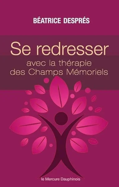 Se redresser avec la Thérapie des Champs Mémoriels