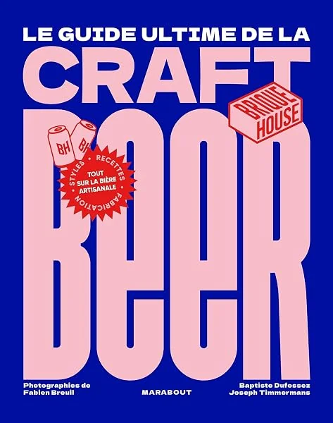 Le guide de la craft beer: Tout sur la bière artisanale