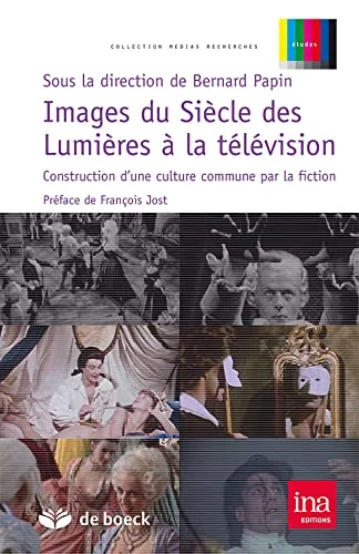 Images du Siecle des Lumieres a la Television Construction d'une Culture Commune par la Fiction