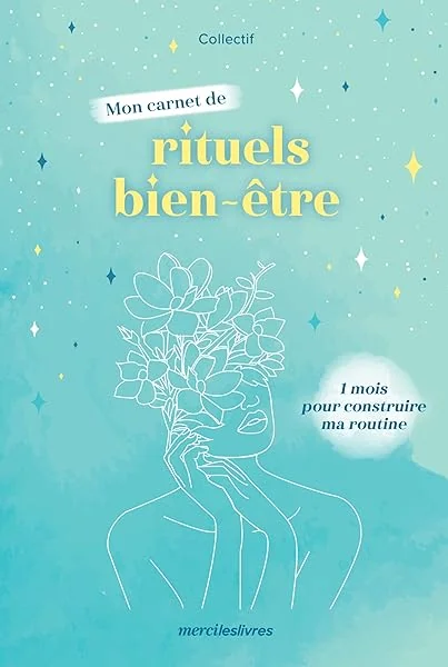 Mon carnet de rituels bien-être: 1 mois pour construire ma routine