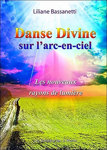 Danse Divine sur l'arc-en-ciel - Les nouveaux rayons de lumière