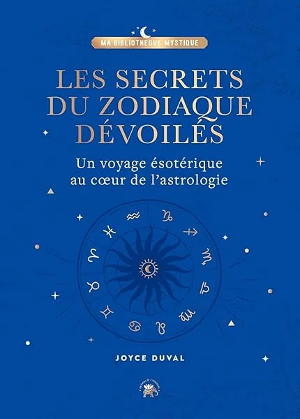 Les secrets du zodiaque dévoilés: Un voyage ésotérique au coeur de l'astrologie