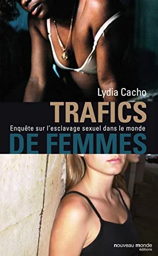 Trafics de femmes: Enquête sur l'esclavage sexuel dans le monde