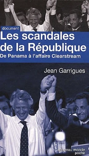 Les scandales de la République: De Panama à Clearstream