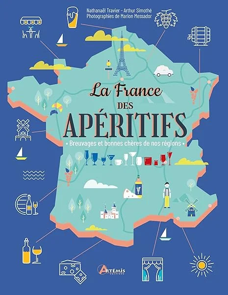 La France des apéritifs: Breuvages et bonnes chères de nos régions
