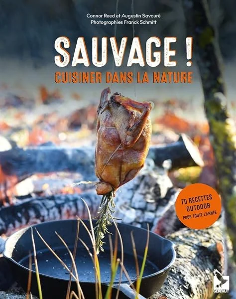 SAUVAGE !: Cuisiner dans la nature