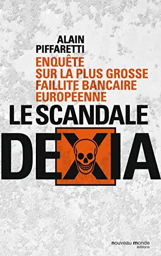Le scandale Dexia: Enquête sur la plus grosse faillite bancaire européenne