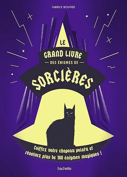 Le grand livre des énigmes de sorcières: Coiffez votre chapeau pointu et résolvez plus de 160 énigmes magiques !