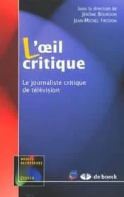 L'oeil critique. Le journaliste critique de télévision