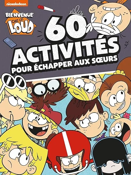 Bienvenue chez les Loud-60 activités pour échapper aux soeurs