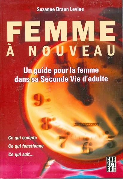 Femme ÿ nouveau : Un guide pour la femme dans sa Seconde Vie d'adulte