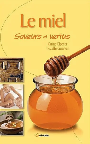 Le Miel, saveurs et vertus
