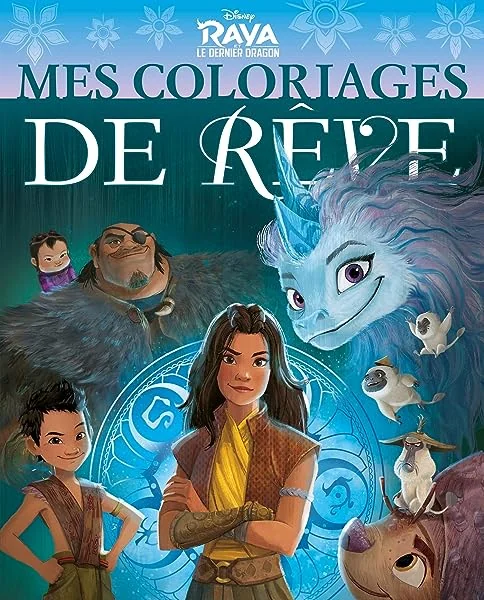 RAYA ET LE DERNIER DRAGON - Mes Coloriages de Rêve - Disney