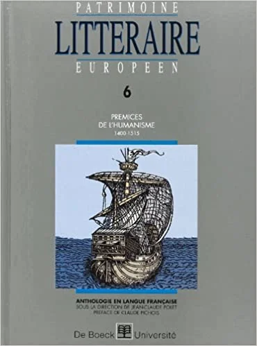 Patrimoine littéraire européen. Prémices de l'humanisme, 1400-1515, volume 6