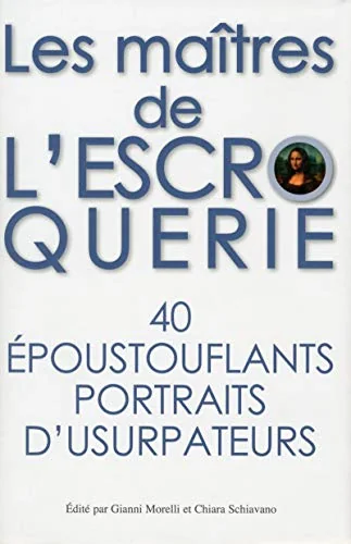 Les maîtres de l'escroquerie - 40 époustouflants portraits d'usurpateurs