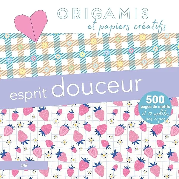 Origamis et papiers créatifs - Esprit douceur: 500 pages de motifs et 12 modèles pas à pas