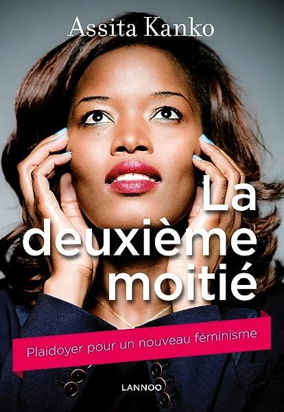 La deuxième moitié: Plaidoyer pour un nouveau féminisme