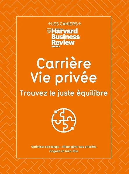 Carrière & Vie privée : Trouvez le juste équilibre