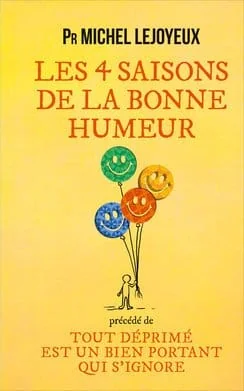 Les 4 saisons de la bonne humeur / Tout déprimé est un bien portant qui s'ignore (Pr)