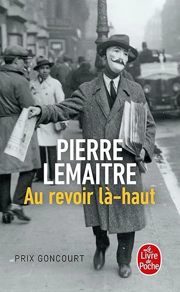 Au revoir là-haut - Prix Goncourt 2013