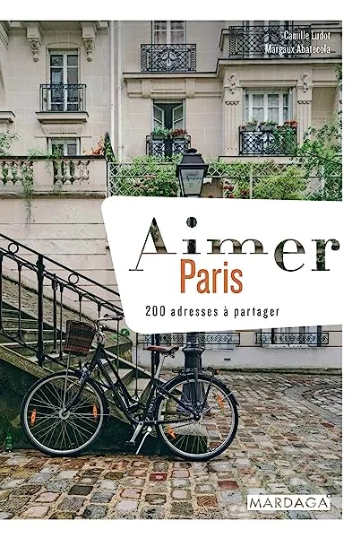 Aimer Paris: 200 adresses à partager