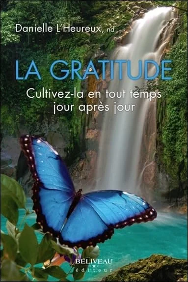 La gratitude - Cultivez-la en tout temps jour après jour