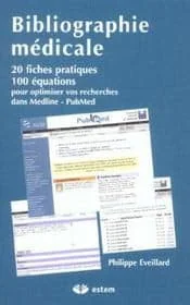 Bibliographie médicale : 20 fiches pratiques, 100 équations pour optimiser vos recherches dans Medline - PubMed