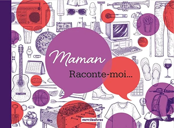 Maman, raconte-moi...