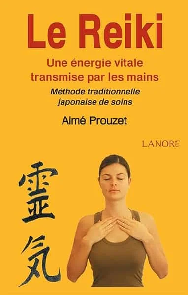 Le Reiki - Une énergie vitale transmise par les mains - Méthode traditionnelle japonaise de soins