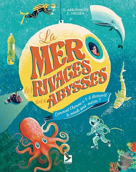 La mer des rivages aux abysses: Comment l'homme a-t-il découvert le monde sous-marin?