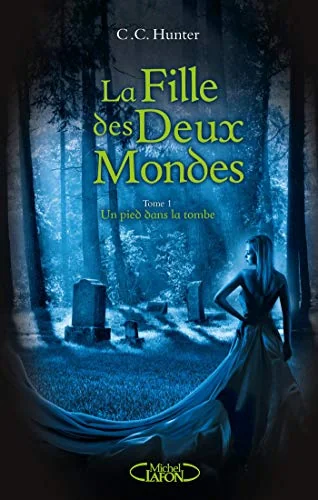 La Fille des Deux Mondes - tome 1 Un pied dans la tombe (1)