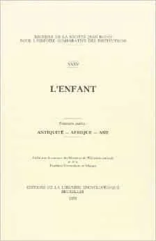Recueils de la Société Jean Bodin - XXXV - L'enfant - Partie 1 : Antiquité - Afrique - Asie