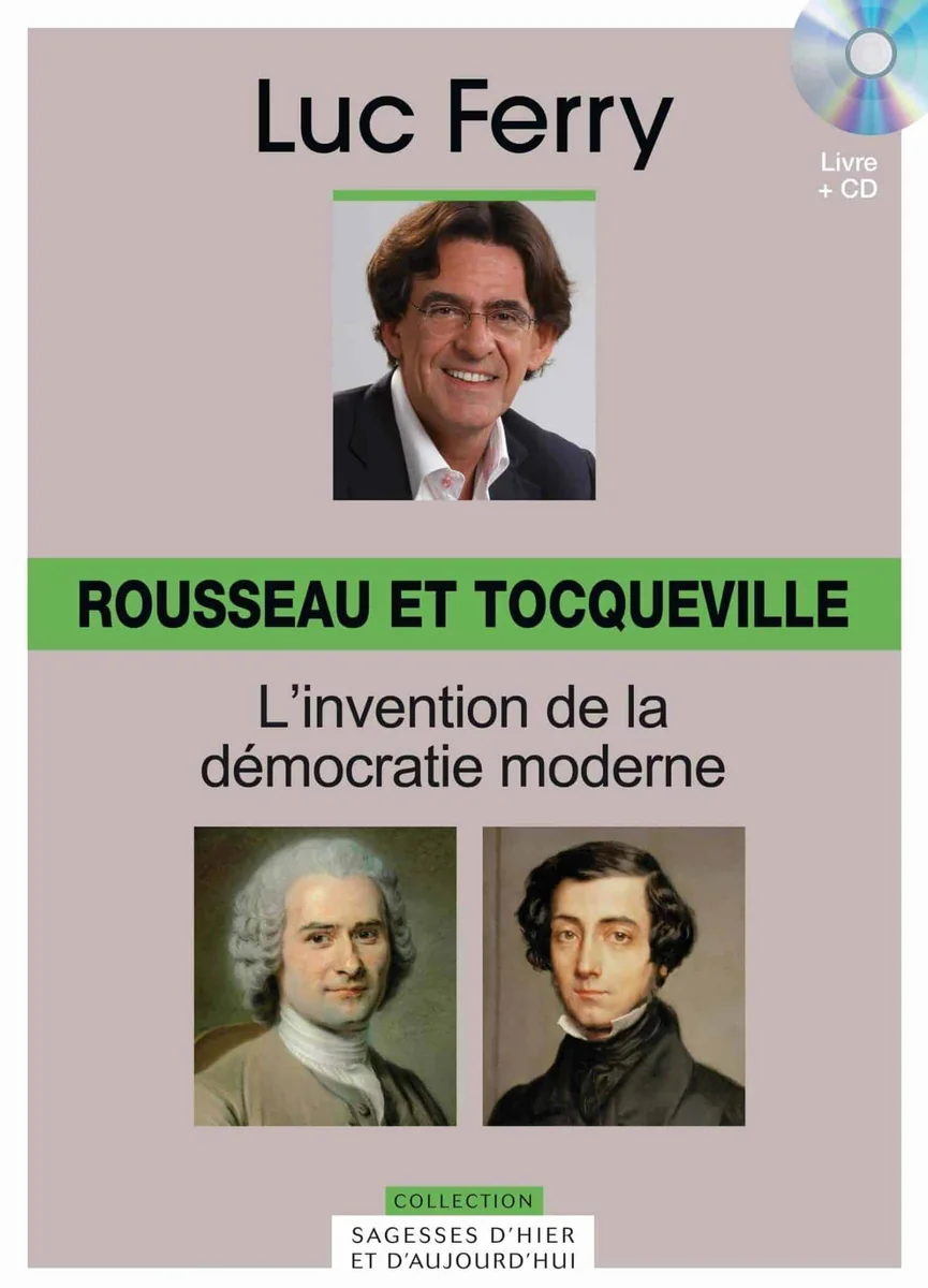 Rousseau et Tocqueville, Volume 10 : L'invention de la démocratie moderne (CD Inlcus)
