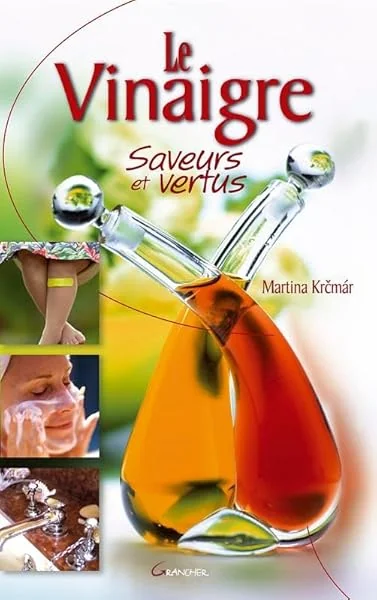 Le Vinaigre, saveurs et vertus