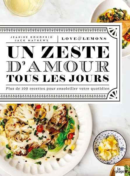 Un zeste d'amour tous les jours: + de 100 recettes pour égayer le quotidien