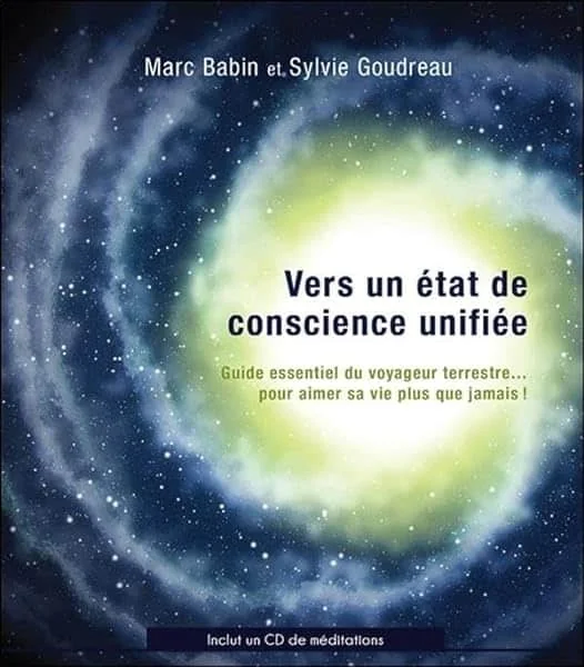 Vers un état de conscience unifiée - Guide essentiel du voyageur terrestre... Livre + CD