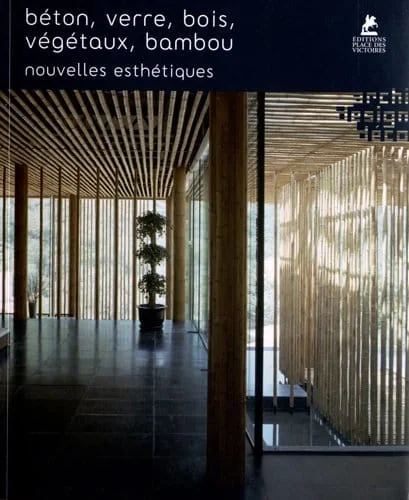 Béton, verre, bois, végétaux, bambou