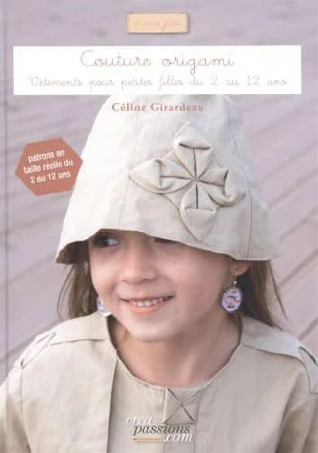 Couture origami: Vêtements pour petites filles du 2 au 12 ans