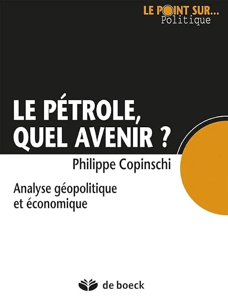 Le pétrole, quel avenir ? Analyse géopolitique et économique