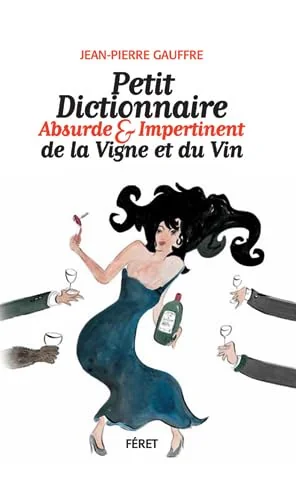 Petit dictionnaire absurde et impertinent de la Vigne et du Vin - Quatième vendage