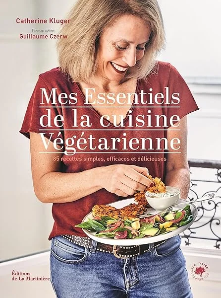Mes essentiels de la cuisine végétarienne: 85 recettes simples, efficaces et délicieuses