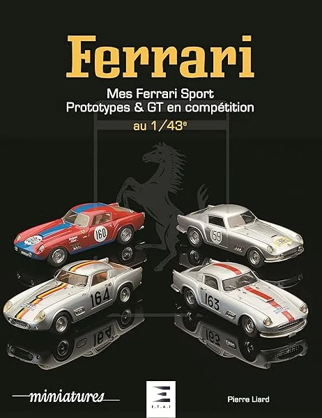 Mes Ferrari - sport, prototypes et GT en compétition, 1940-1993 au 1/43