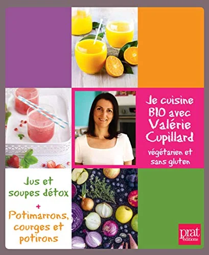 Je cuisine bio avec Valérie Cupillard : Végétarien et sans gluten - Coffret en 2 volumes : Jus et soupes détox ; Potimarrons, courges et potirons