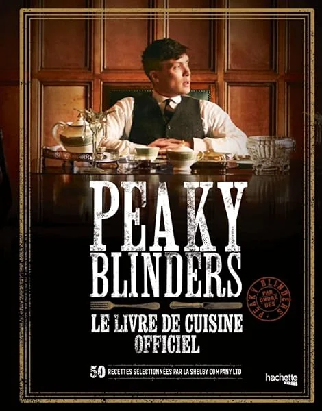 Peaky Blinders - Le livre de cuisine officiel