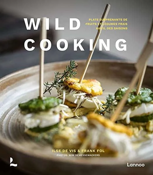 Wild Cooking: Plats surprenants de fruits et légumes frais au fil des saisons