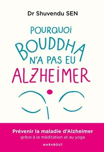 Pourquoi Bouddha n'a jamais eu Alzeihmer: La méditation peut stopper l'évolution de la maladie