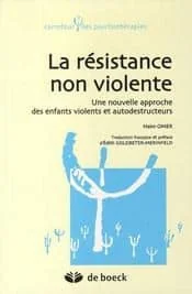 La résistance non violente : Une nouvelle approche des enfants violents et autodestructeurs
