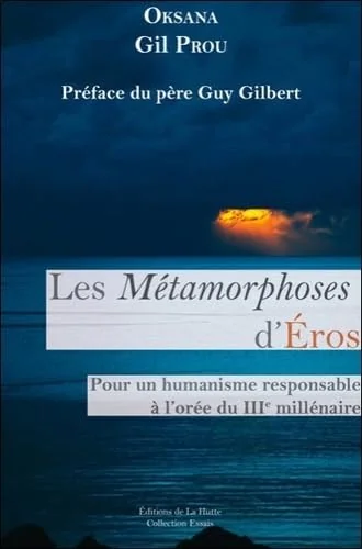 Les Métamorphoses d'Eros: Pour un humanisme responsable au 3e millénaire