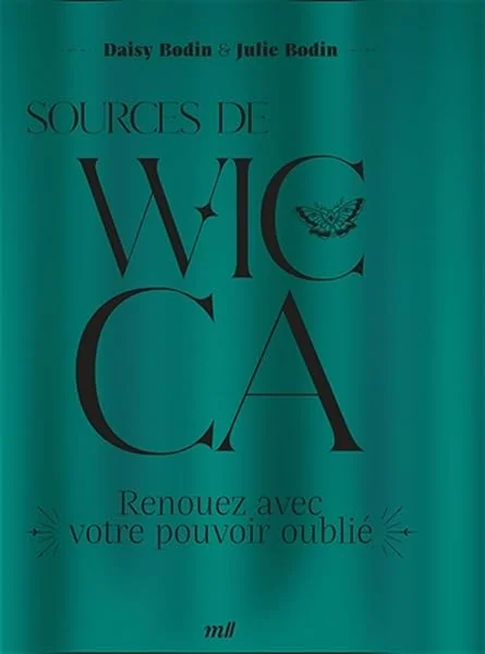 Sources de Wicca: Renouez avec votre pouvoir oublié