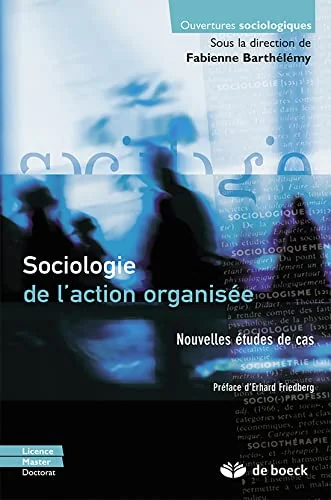 Sociologie de l'Action Organisee Nouvelles Etudes de Cas